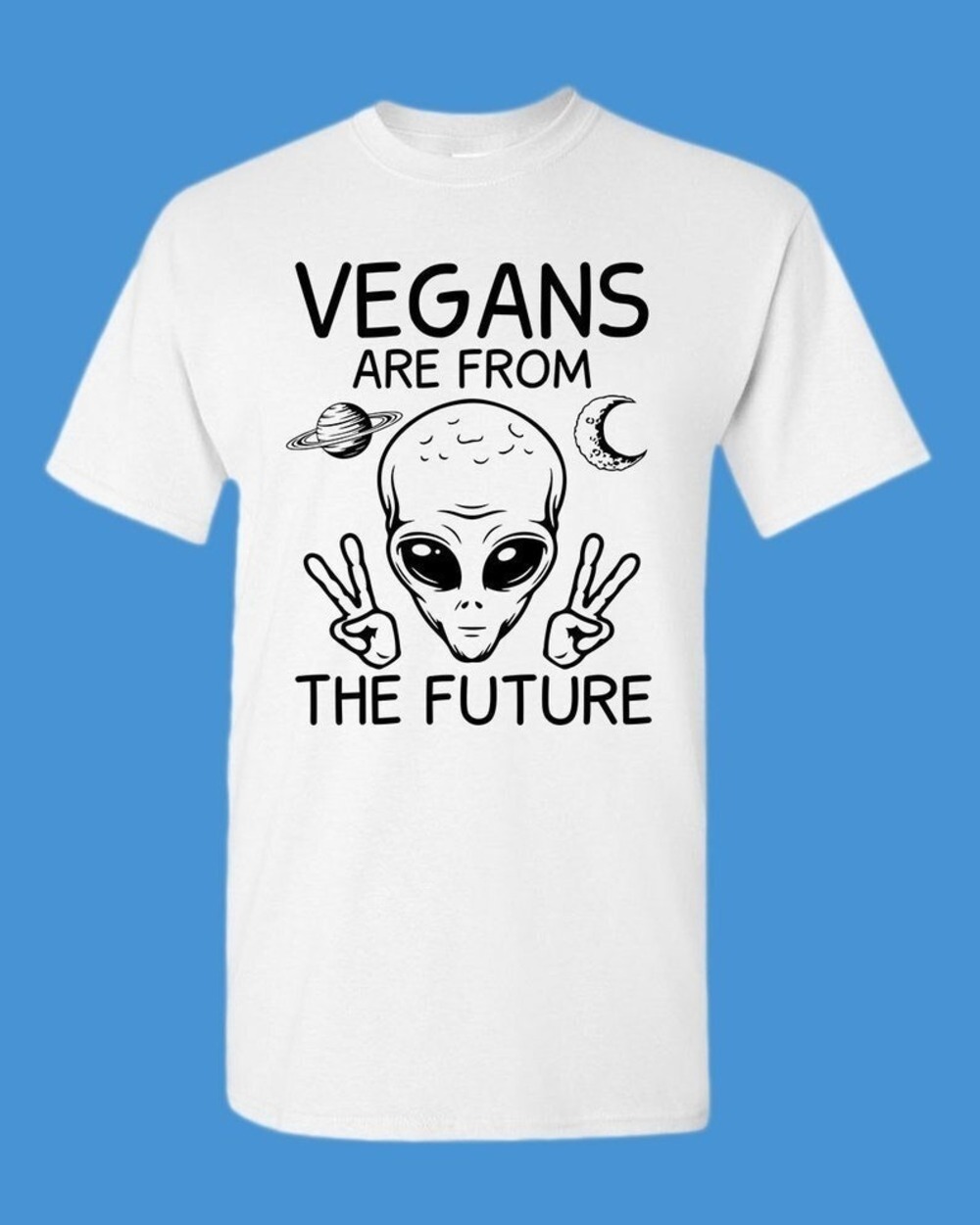 Vegans Are From The Future T-shirt Vegetarian T-shirt